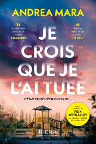 JE CROIS QUE JE L’AI TUEE