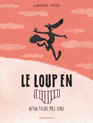 LE LOUP EN SLIP N’EN FICHE PAS UNE LE LOUP EN SLIP N’EN FICHE PAS UNE